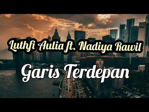 Lirik Garis Terdepan by Fiersa Besari (Cover by Luthfi Aulia ft. Nadiya Rawil)