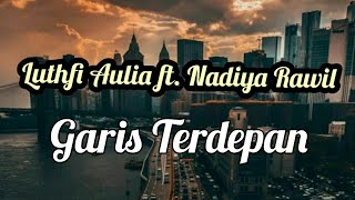 Download lagu Lirik Garis Terdepan by Fiersa Besari (Cover by Luthfi Aulia ft. Nadiya Rawil) mp3 Download lagu Lirik Garis Terdepan by Fiersa Besari (Cover by Luthfi Aulia ft. Nadiya Rawil) mp3