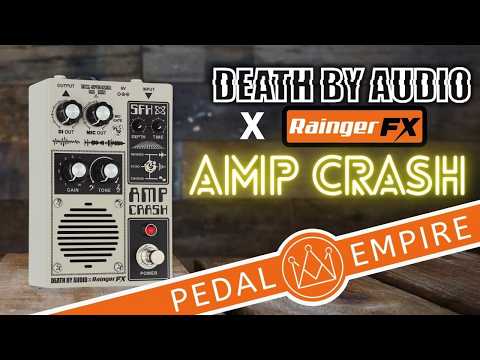 Death By Audio x Rainger FX Amp Crash - Pedal Empire Demo!