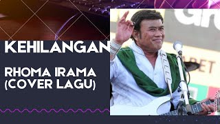 Download lagu Kehilangan # cover lagu Bang Haji Rhoma Irama mp3