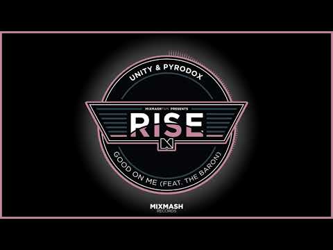 Unity & Pyrodox - Good On Me (Feat. The Baron)