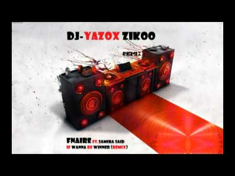 fnaire ft.samira said - if wanna be winner by dj y
