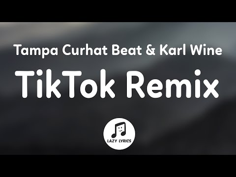 Tampa Curhat Beat & Karl Wine (TikTok Remix)