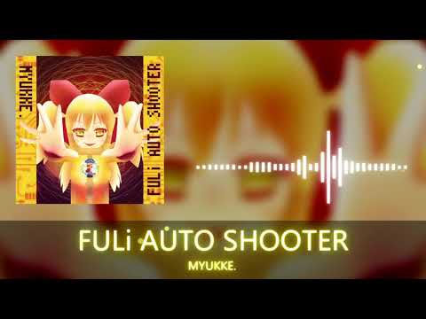 MYUKKE. - FULi AUTO SHOOTER