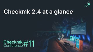 Checkmk Conference #11: Checkmk 2.4 at a glance