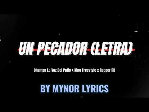 UN PECADOR (LETRA) Champa La Voz Del Patio x Nino Freestyle x Rapper RD