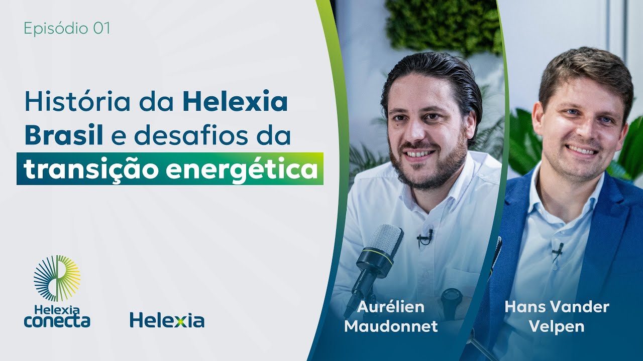 História da Helexia Brasil e desafios da transição energética | Helexia Conecta - Episódio 1