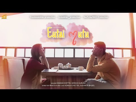 Eutai mutu by Adarsh Chettri and Simran Gurung  ft. Sushmita Bhujel &Adarsh Chettri