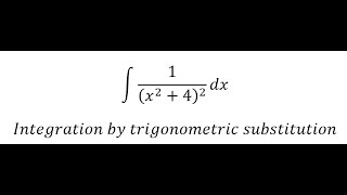 Calculus Help: Integral ∫ 1/(x^2+4)^2  dx - Integration by trigonometric substitution
