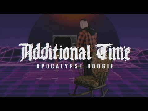 ADDITIONAL TIME - Apocalypse Boogie (Official Video)