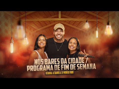 Débora & Daniela e Murilo Huff - Nos Bares Da Cidade / Programa de Fim de Semana