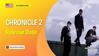 Chronicle 2 Release Date! 2025 Movie News!