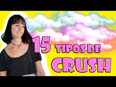 15 Tipos de Crush