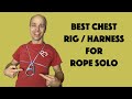 Best Chest Rig / Harness for Rope Solo (TR or Lead)