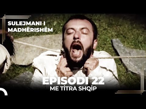 Sulejmani i Madherishem | Episodi 22 (Me Titra Shqip)