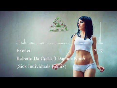 Roberto Da Costa ft Daphne Khoo - Excited (Sick Individuals Remix)