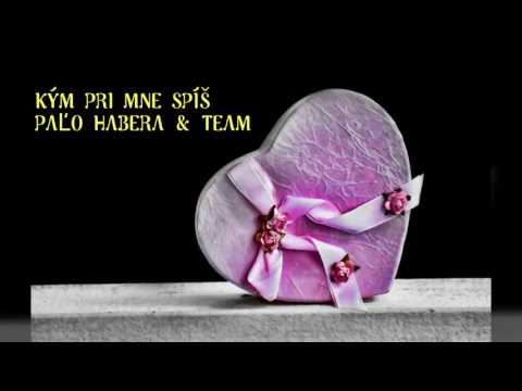 Paľo Habera &TEAM - KÝM PRI MNE SPÍŠ