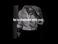 He Is Obsessed With You Playlist