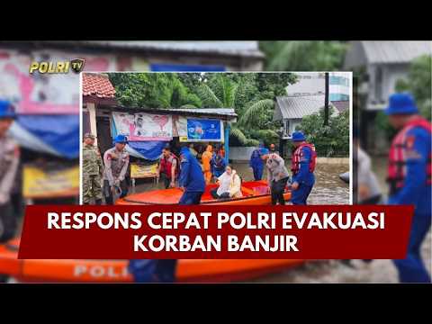 PRESISI UPDATE : RESPONS CEPAT POLRI EVAKUASI KORBAN BANJIR 22/02/2026 (18.00)