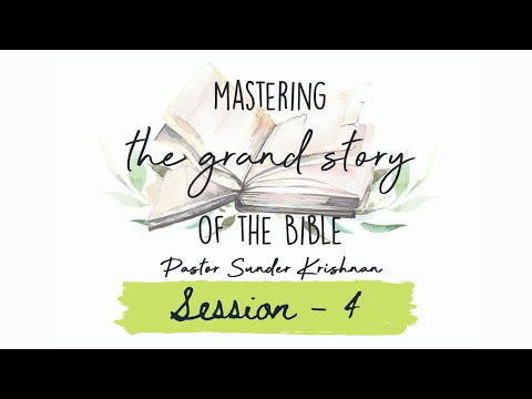 The Grand story of the Bible | Session 4 | Pastor Sunder Krishnan |