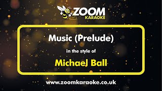Michael Ball - Music (Prelude) - Karaoke Version from Zoom Karaoke