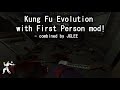 Kung Fu evolution with First Person mod