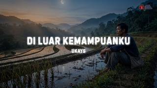 Download lagu Ukays – Di Luar Kemampuanku | Lagu Jiwang Paling Menyentuh Hati 💔🥀 | Lirik Video mp3