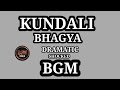 KUNDALI BHAGYA DRAMATIC SHOCKED BGM BGM WORLD