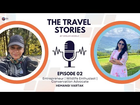Travel Stories with Smiles World | Featuring Hemangi Vartak #travelpodcast #travelpartner #travel