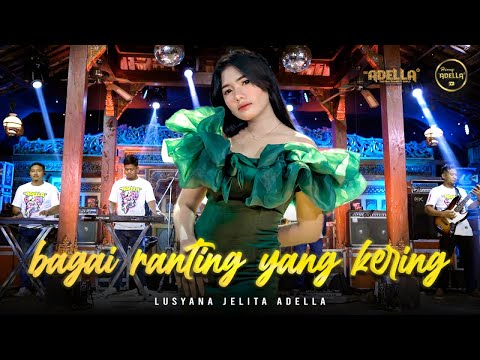 BAGAI RANTING YANG KERING - Lusyana Jelita Adella - OM ADELLA
