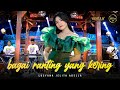 BAGAI RANTING YANG KERING Lusyana Jelita Adella OM ADELLA