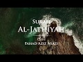 Surah al-Jathiya - Taraweeh 2018 -1439 | Fahad Aziz Niazi  - سورة الجاثية - القارئ فهد عزيز نيازي