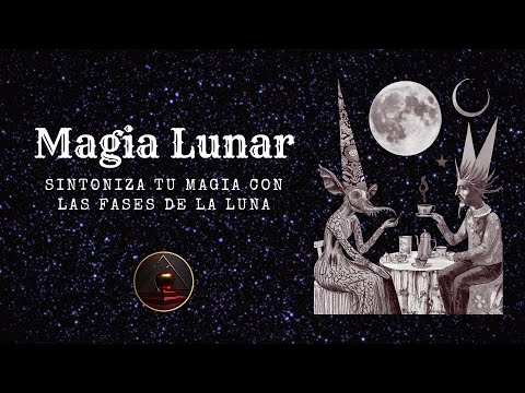 Magia Lunar. Sintoniza tu magia con las fases de la luna.