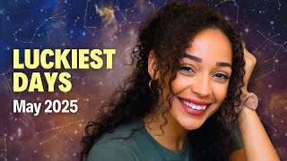 Your LUCKIEST Day in May 2025 Based on Your Zodiac Sign