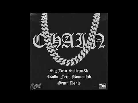 Big Deiv - Chain Ft Beltran3k, Frijo, Isoldi, Bymonkid