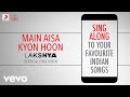 Main Aisa Kyon Hoon - Lakshya|Official Bollywood Lyrics|Shaan