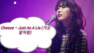 Lirik+terjemahan Cheeze – Just As A Lie (거짓말처럼) | hangul/rom/indonesia