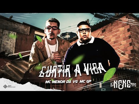 DJ Nene, MC Menor da VG e MC GP - Curtir a Vida (2021)