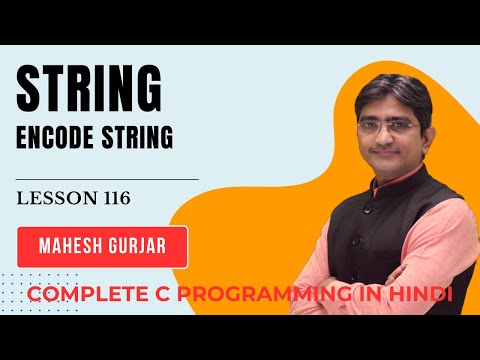 #116 | Encode String | Complete C Programming | Hindi