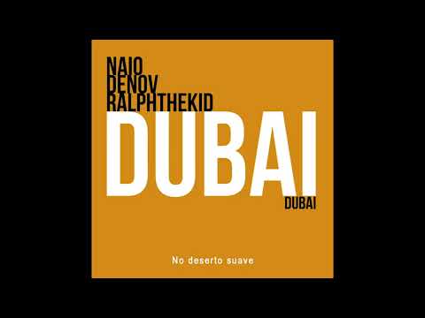 Naio, Denov, RalphTheKiD   Dubai