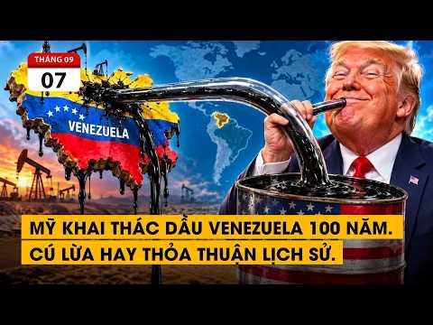 Venezuela chấp nhận cho Mỹ khai thác dầu 100 năm?  Cú lừa thế kỷ hay thỏa thuận lịch sử.