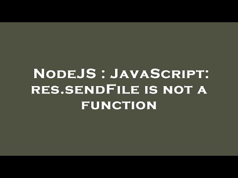 Nodejs Javascript Res Sendfile Is Not A Function