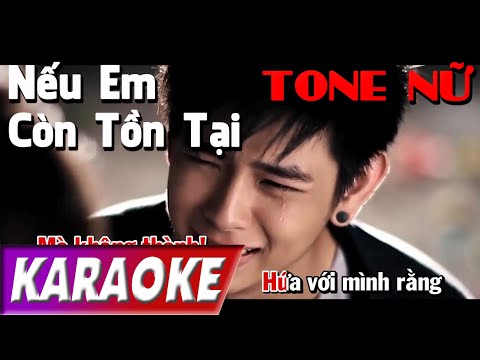 TONE NỮ | Nếu Em Còn Tồn Tại | Trịnh Đình Quang | Karaoke Lợi Nguyễn