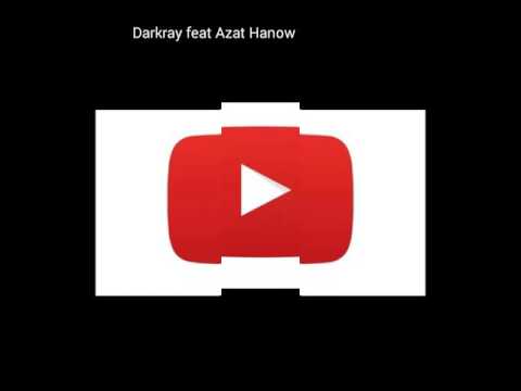 Darkray ft Azat Hanow ( Ogly Rejepgurbanyn )