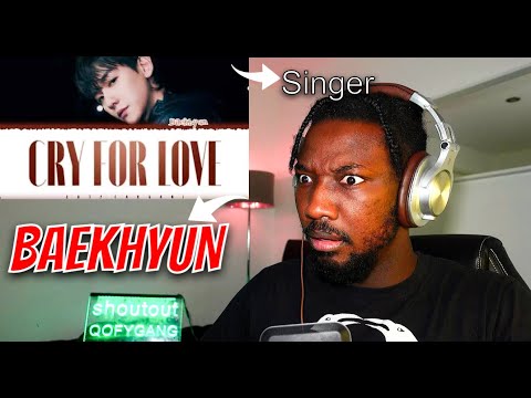MY FIRST TIME HEARING BAEKHYUN – 'CRY FOR LOVE' Lyrics