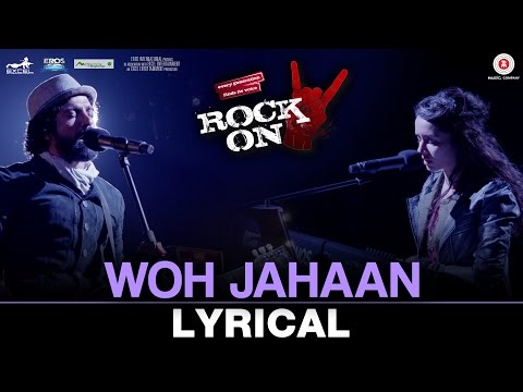 Woh Jahaan - Lyrical Video | Rock On 2 | Shankar Ehsaan Loy | Shraddha Kapoor & Farhan Akhtar