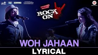 Woh Jahaan - Lyrical Video | Rock On 2 | Shankar Ehsaan Loy | Shraddha Kapoor &amp; Farhan Akhtar