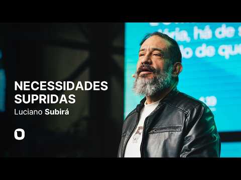 Luciano Subirá | NECESSIDADES SUPRIDAS
