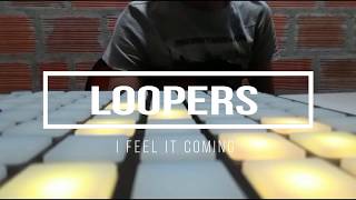 I Feel it Coming - Loopers  (Cover)