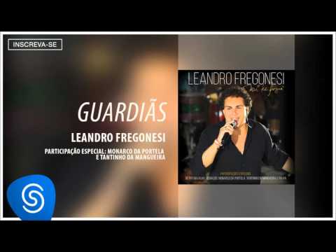 Leandro Fregonesi part. Monarco e Tantinho - Guardiãs (Álbum Vai Ter Fuzuê) [Áudio Oficial]